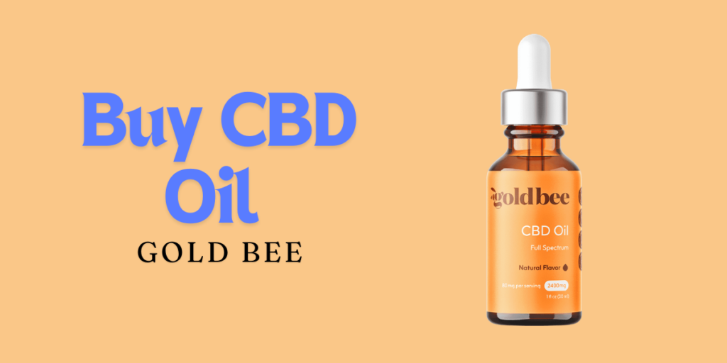 Buy CBD Oil Gold Bee: Everything You Need to Know