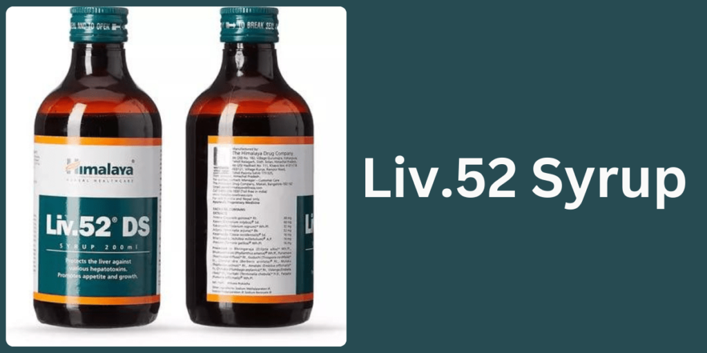 Liv.52 Syrup: Uses, Work, Benefits & Side Effects