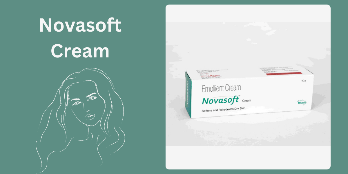 Novasoft Cream: Your Ultimate Solution Towards Skincare