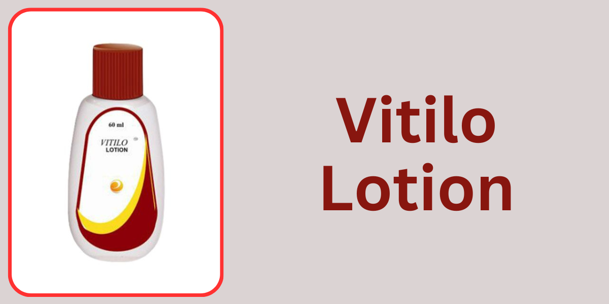 Vitilo Lotion: The Secret to Healthy Skin