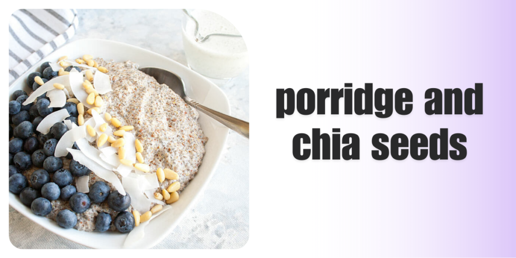 Porridge and Chia Seeds: A Powerhouse of Nutrition