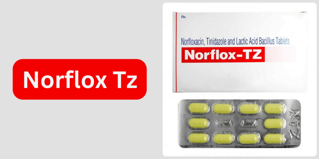 Norflox Tz: Benefits,Side Effects,Use Tablet & More