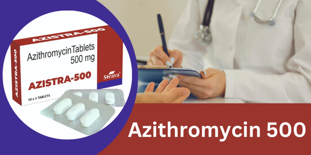 Azithromycin 500: Working, Benefits, Side-effects