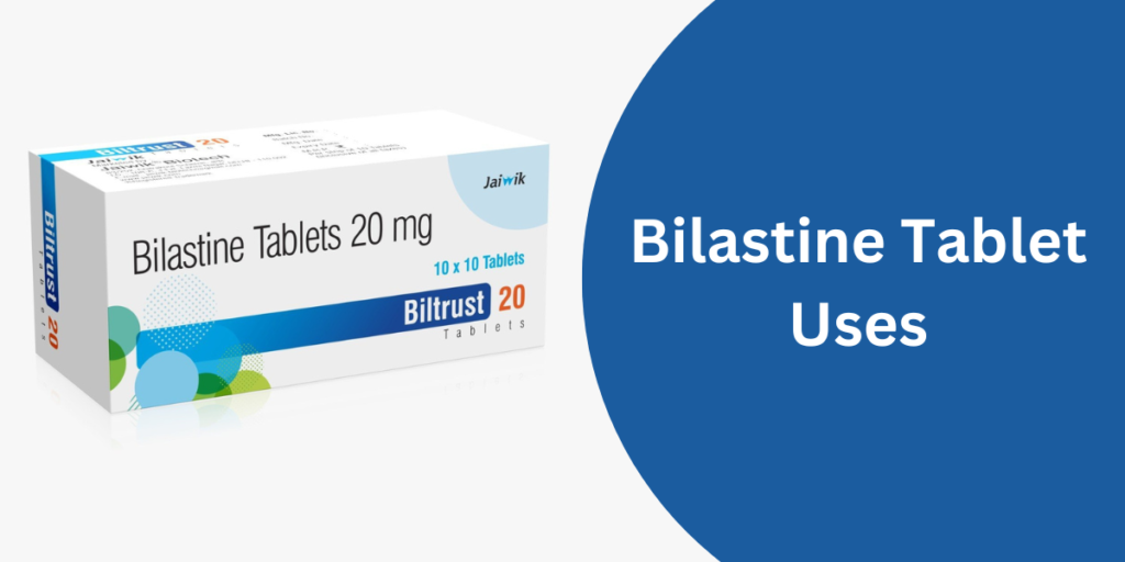 Bilastine Tablet Uses: Working, and Benefits