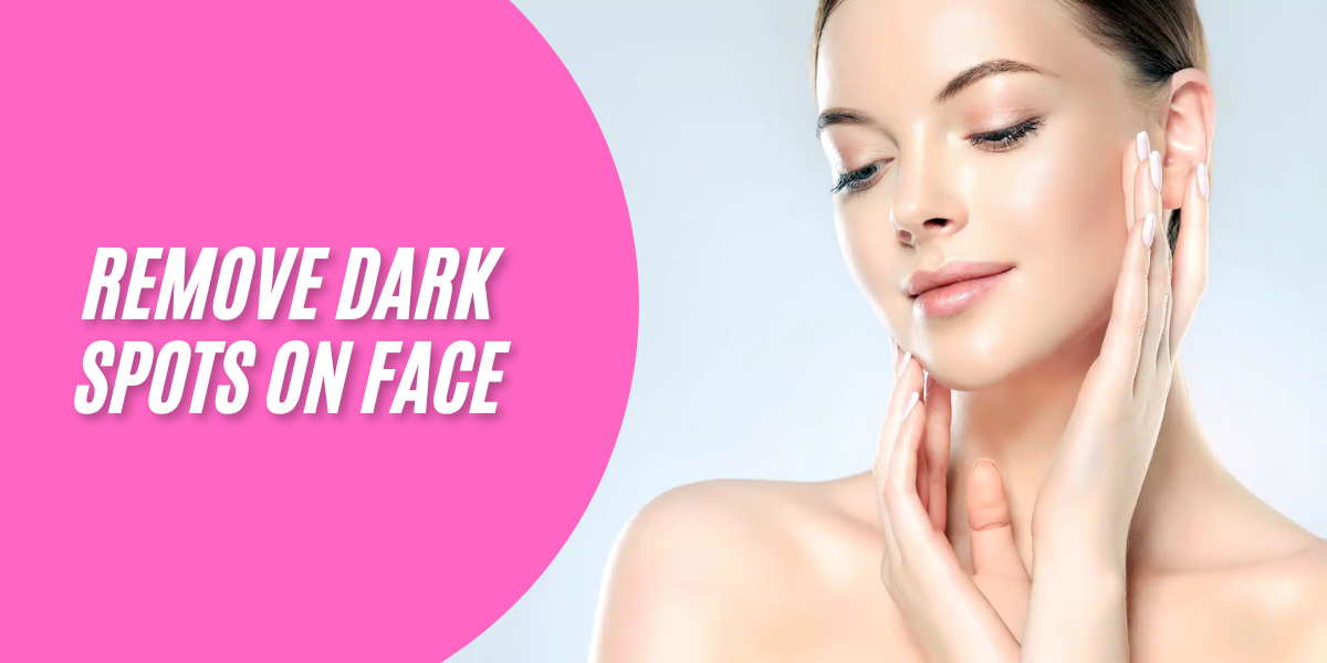 Well health Organic Best Ways to Remove Dark Spots on Face