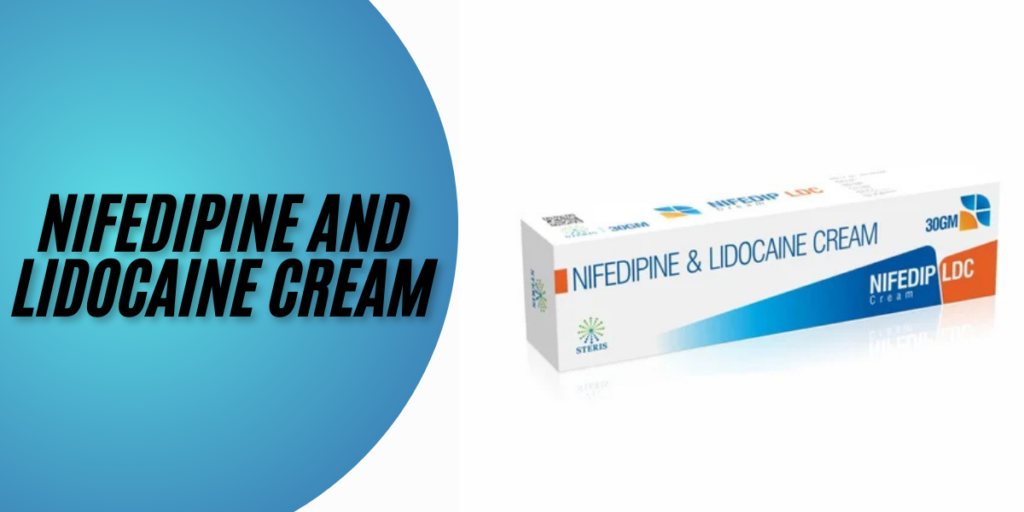 Nifedipine and Lidocaine Cream: Benefits, Side-Effects, Tips