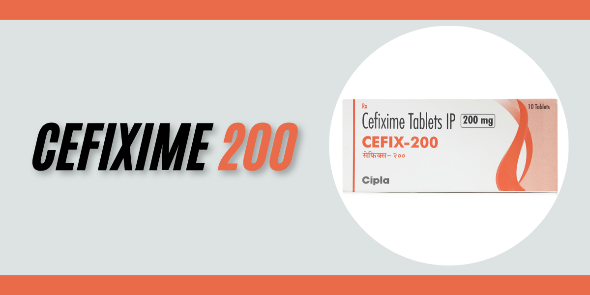 Cefixime 200: Benefits, Uses, and Side Effects Explained