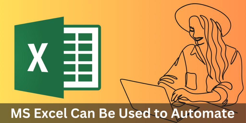 MS Excel Can Be Used to Automate: Complex Calculations and Reporting