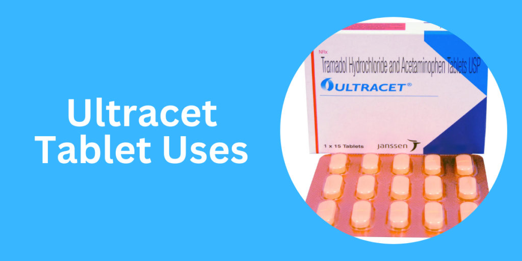 Ultracet Tablet Uses You Must Know: Unlock Its Full Potential